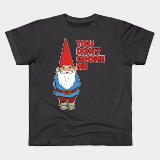 You Don't Gnome Me Kids T-Shirt